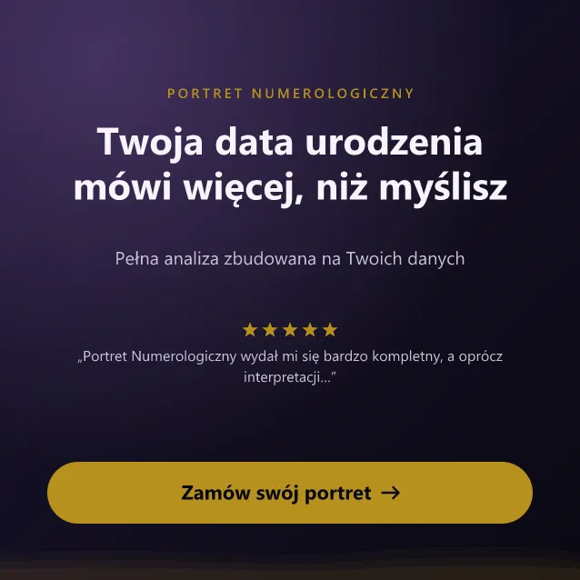 Portret numerologiczny: pełna analiza na podstawie Twojej daty urodzenia i imienia. Zamów swój portret.