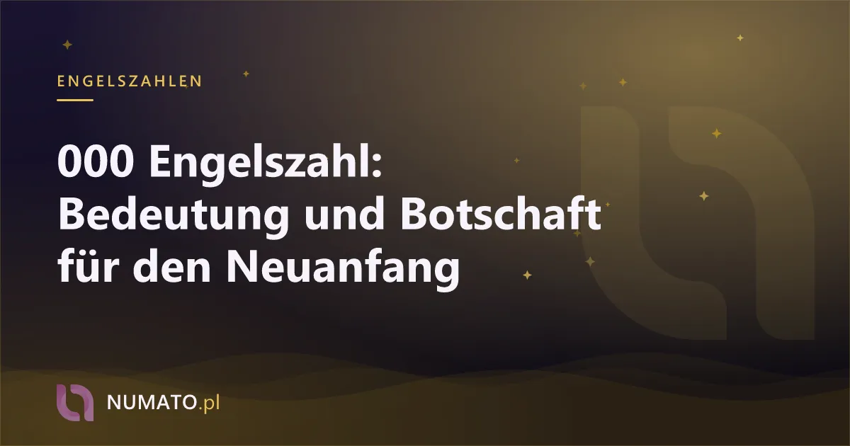 000 Engelszahl: Bedeutung und Botschaft für den Neuanfang