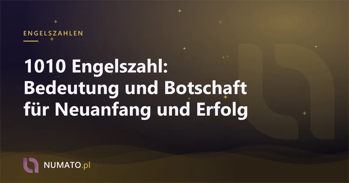 1010 Engelszahl: Bedeutung und Botschaft für Neuanfang und Erfolg