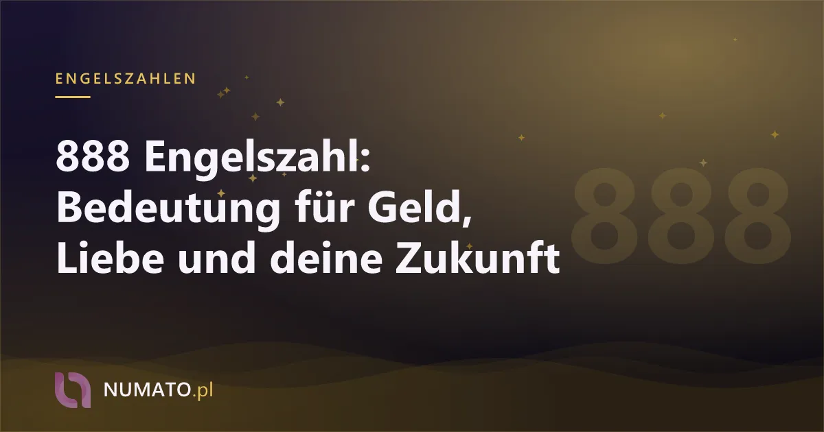 888 Engelszahl: Bedeutung für Geld, Liebe und deine Zukunft