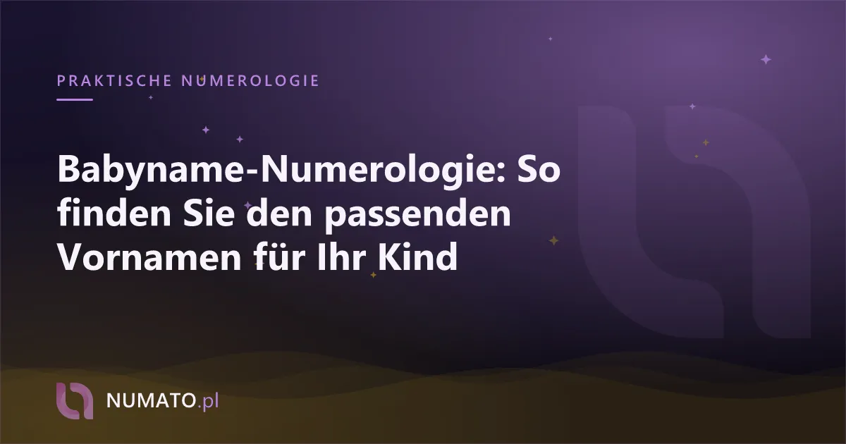 Babyname-Numerologie: So finden Sie den passenden Vornamen für Ihr Kind