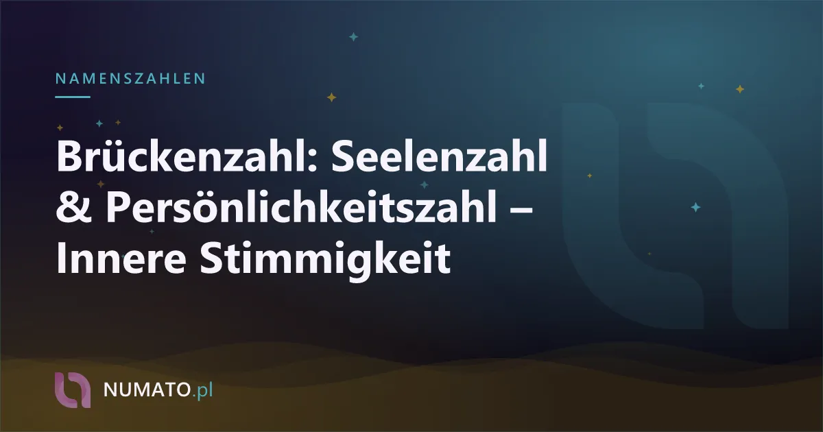 Brückenzahl: Seelenzahl & Persönlichkeitszahl – Innere Stimmigkeit