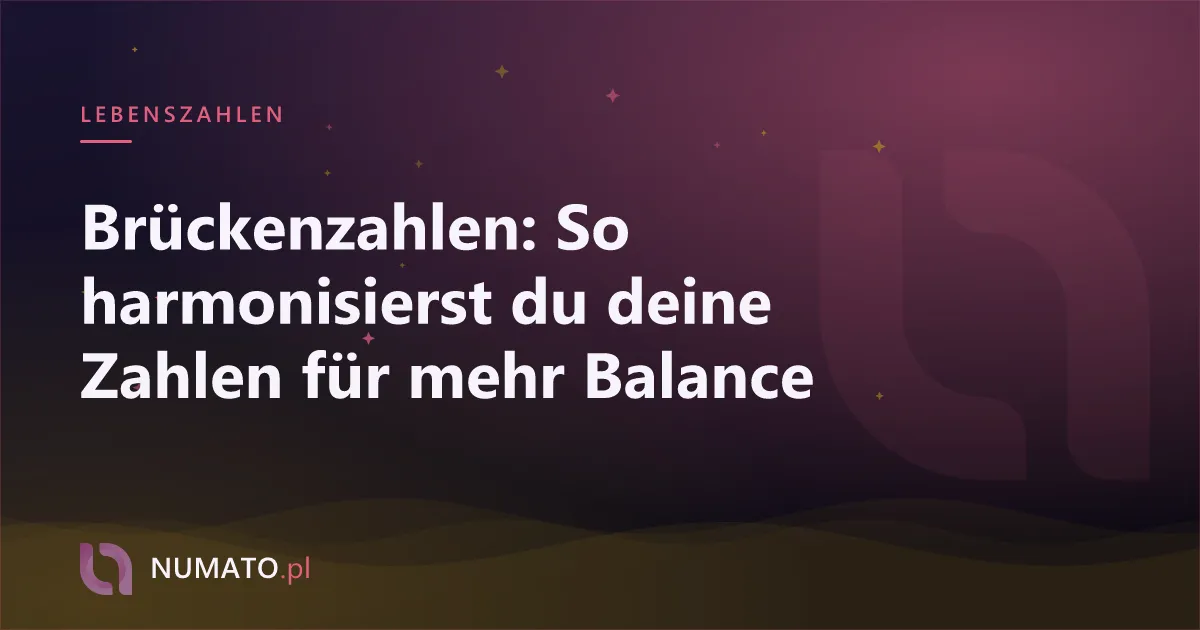 Brückenzahlen: So harmonisierst du deine Zahlen für mehr Balance