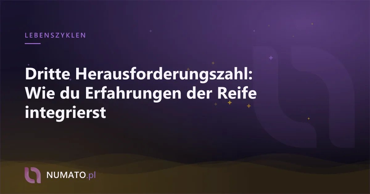 Dritte Herausforderungszahl: Wie du Erfahrungen der Reife integrierst