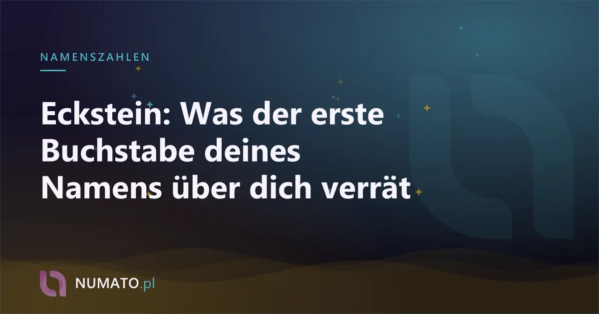 Eckstein: Was der erste Buchstabe deines Namens über dich verrät