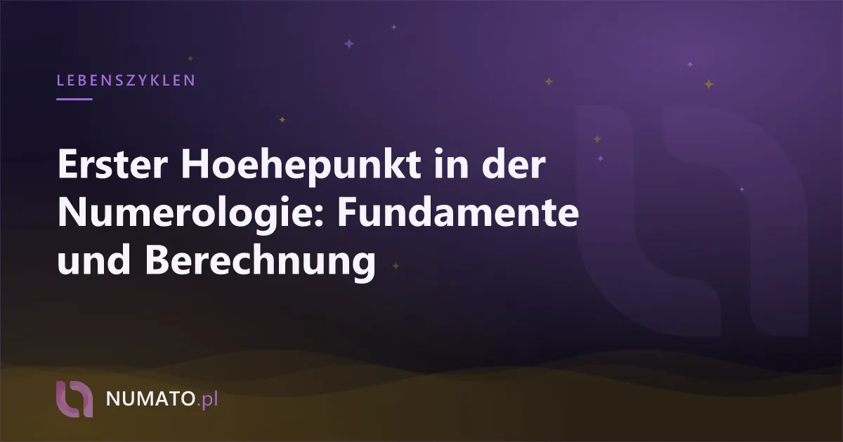Erster Hoehepunkt in der Numerologie: Fundamente und Berechnung