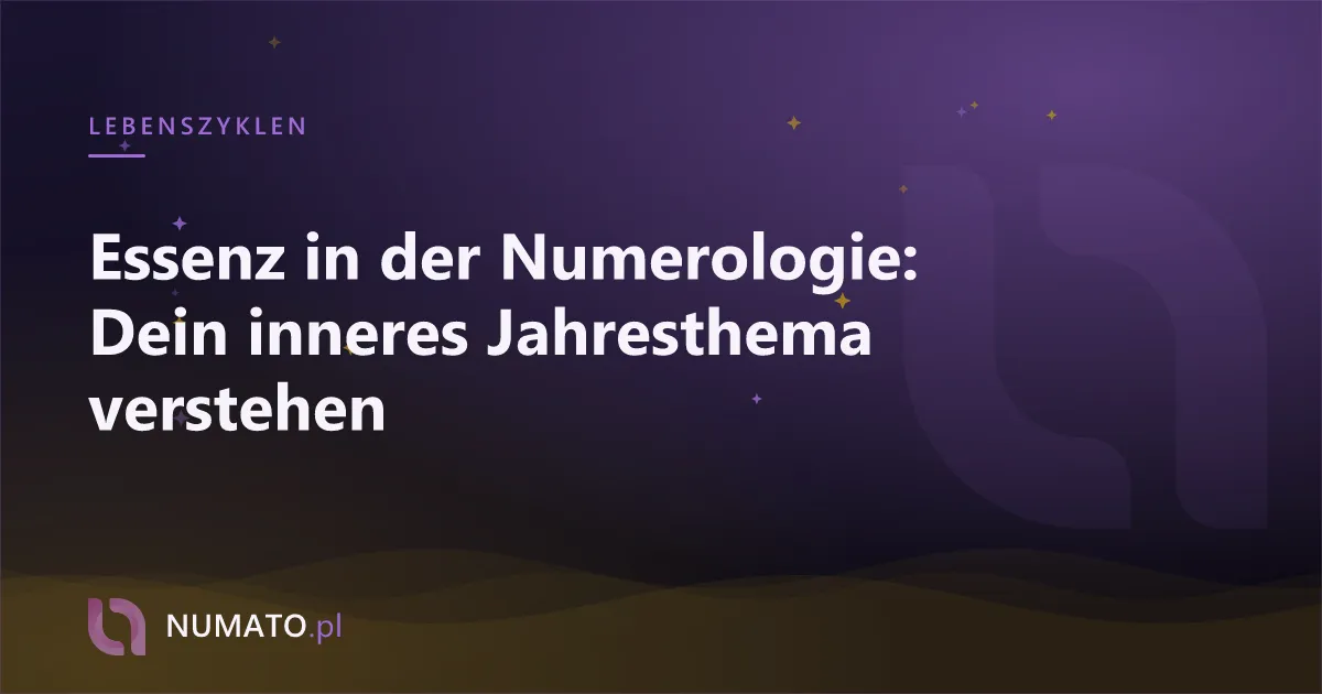 Essenz in der Numerologie: Dein inneres Jahresthema verstehen
