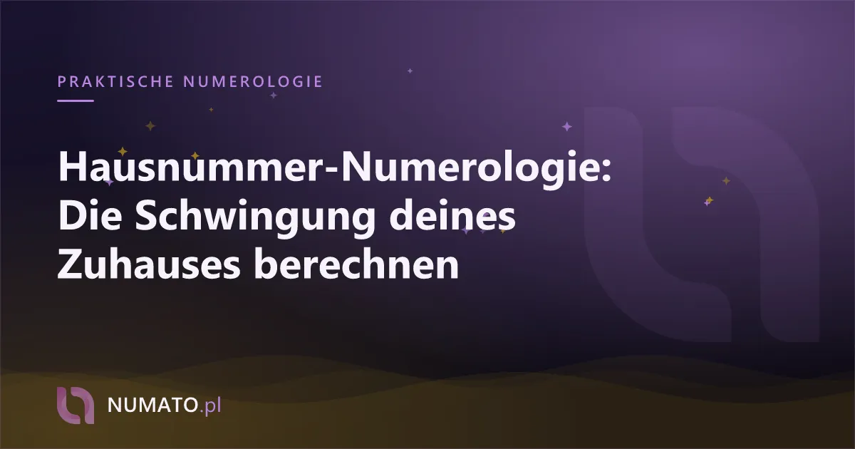 Hausnummer-Numerologie: Die Schwingung deines Zuhauses berechnen