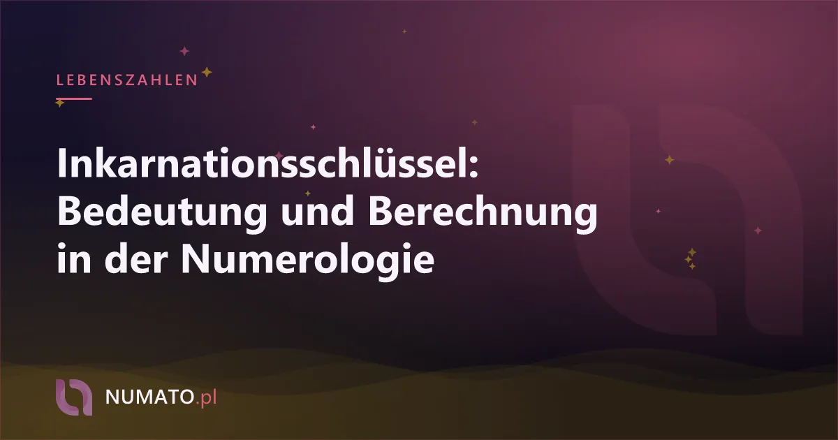 Inkarnationsschlüssel: Bedeutung und Berechnung in der Numerologie