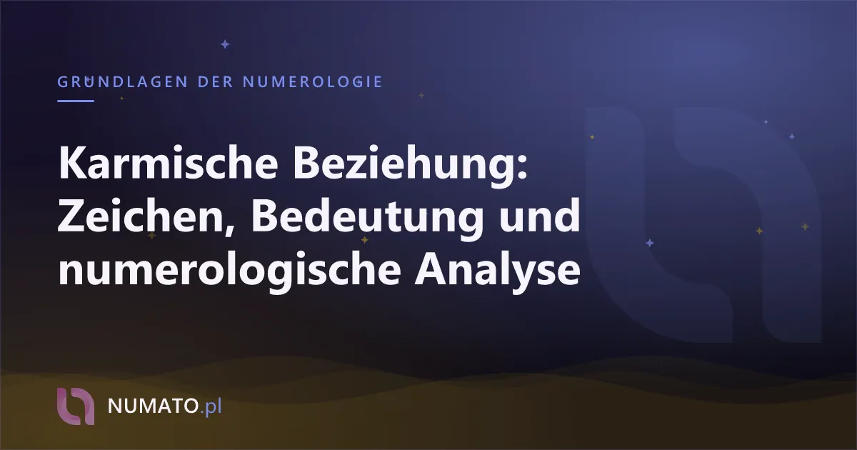 Karmische Beziehung: Zeichen, Bedeutung und numerologische Analyse