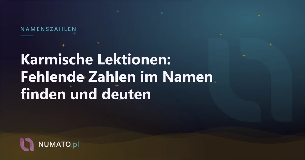 Karmische Lektionen: Fehlende Zahlen im Namen finden und deuten