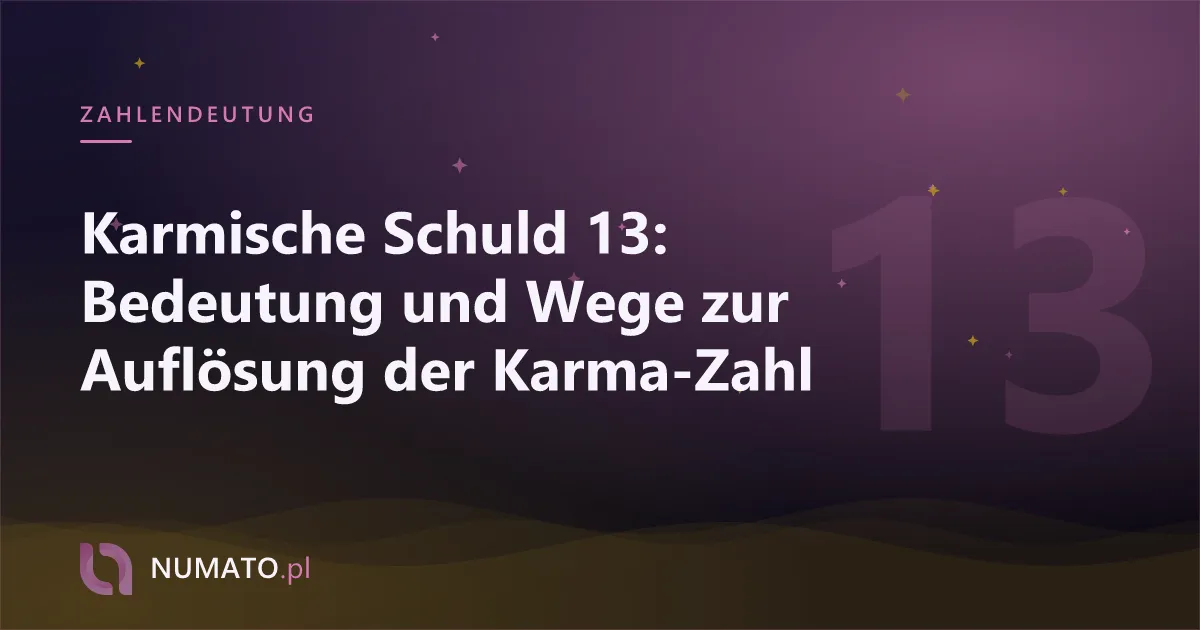 Karmische Schuld 13: Bedeutung und Wege zur Auflösung der Karma-Zahl
