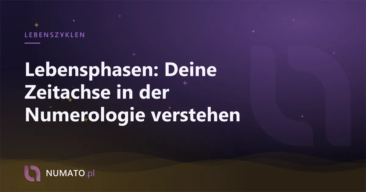 Lebensphasen: Deine Zeitachse in der Numerologie verstehen