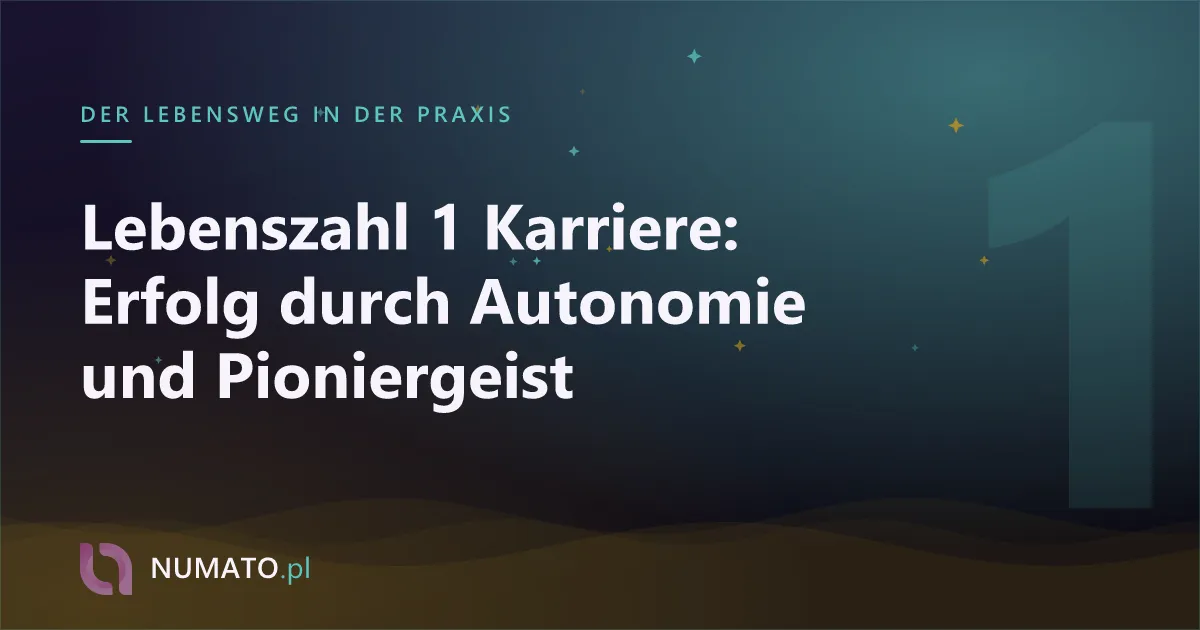 Lebenszahl 1 Karriere: Erfolg durch Autonomie und Pioniergeist