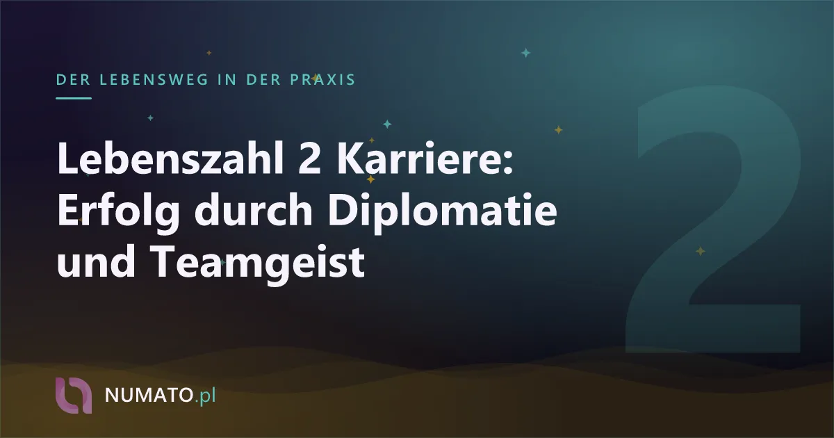 Lebenszahl 2 Karriere: Erfolg durch Diplomatie und Teamgeist