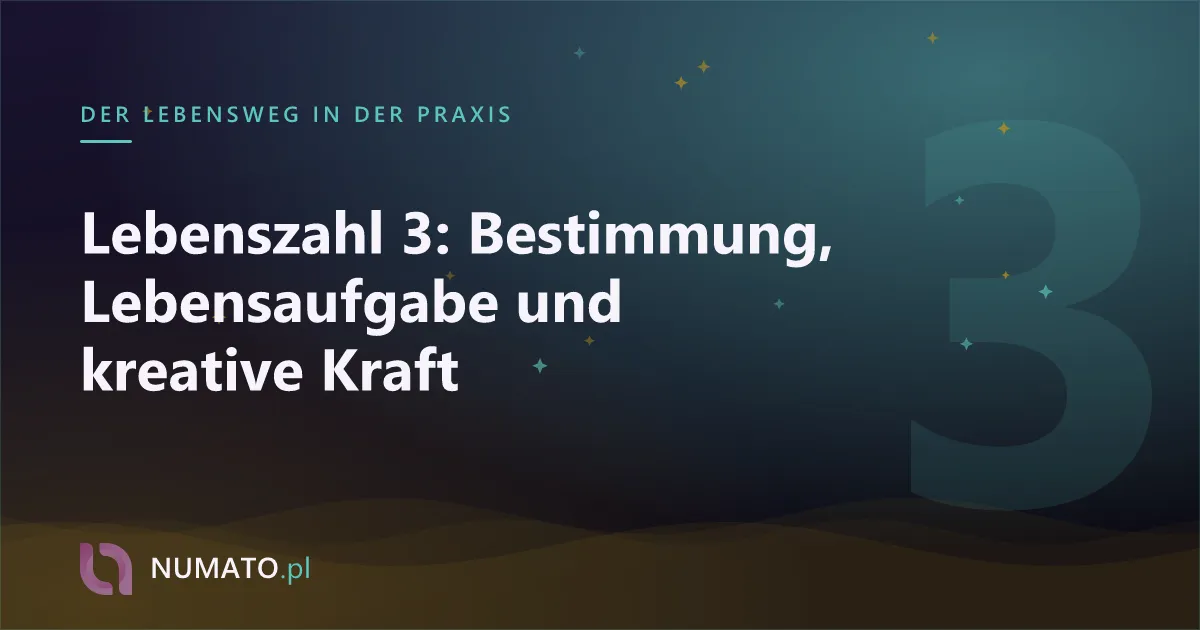Lebenszahl 3: Bestimmung, Lebensaufgabe und kreative Kraft