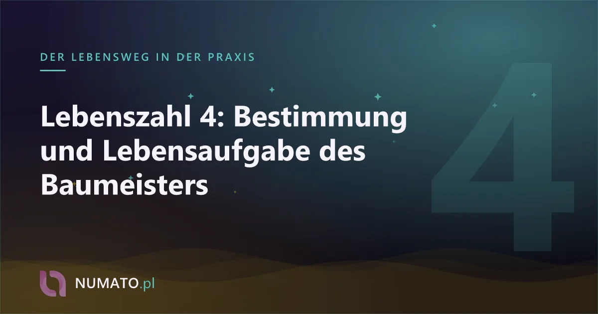 Lebenszahl 4: Bestimmung und Lebensaufgabe des Baumeisters