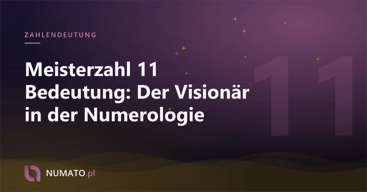 Meisterzahl 11 Bedeutung: Der Visionär in der Numerologie