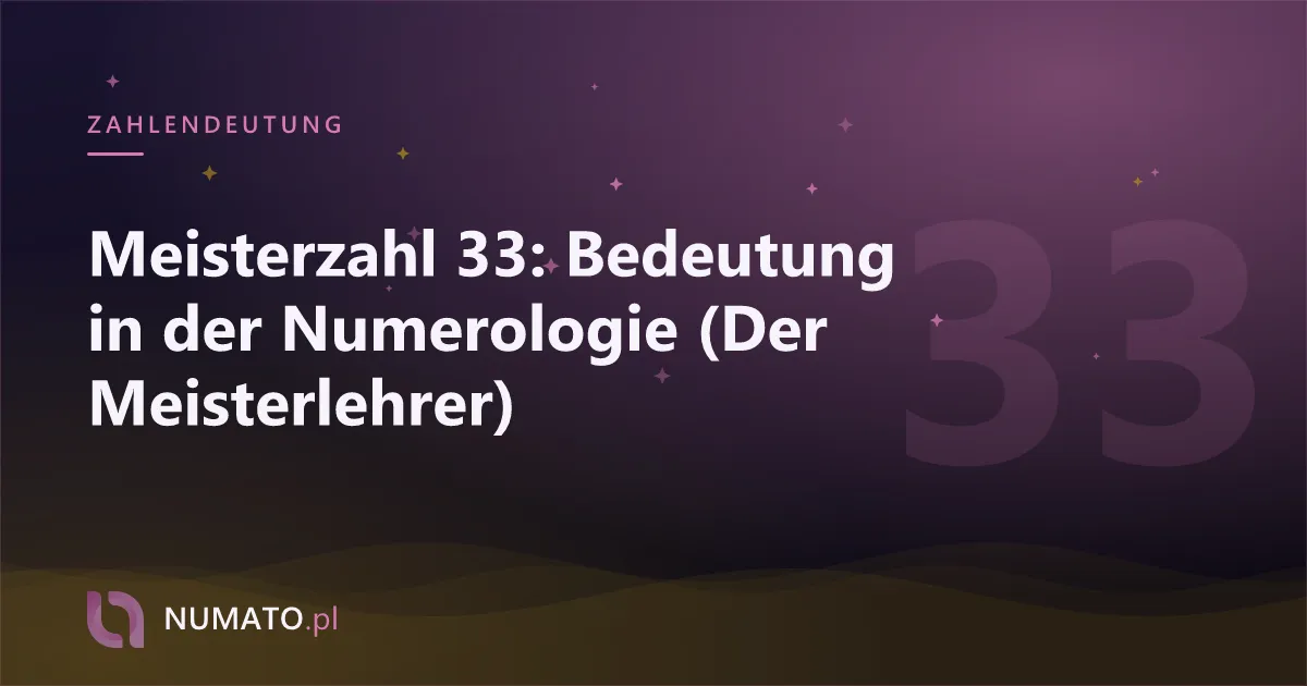 Meisterzahl 33: Bedeutung in der Numerologie (Der Meisterlehrer)