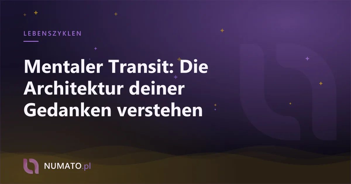Mentaler Transit: Die Architektur deiner Gedanken verstehen