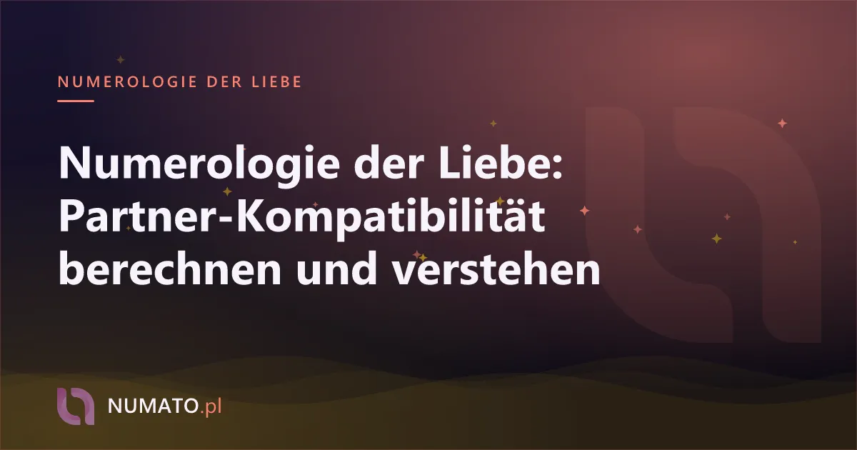 Numerologie der Liebe: Partner-Kompatibilität berechnen und verstehen