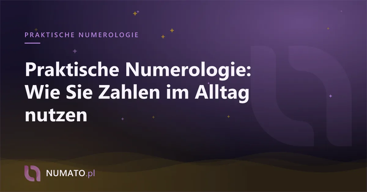 Praktische Numerologie: Wie Sie Zahlen im Alltag nutzen