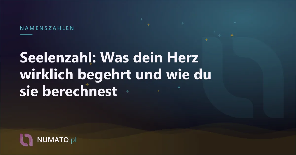 Seelenzahl: Was dein Herz wirklich begehrt und wie du sie berechnest