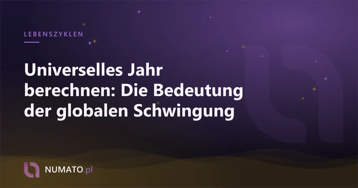 Universelles Jahr berechnen: Die Bedeutung der globalen Schwingung