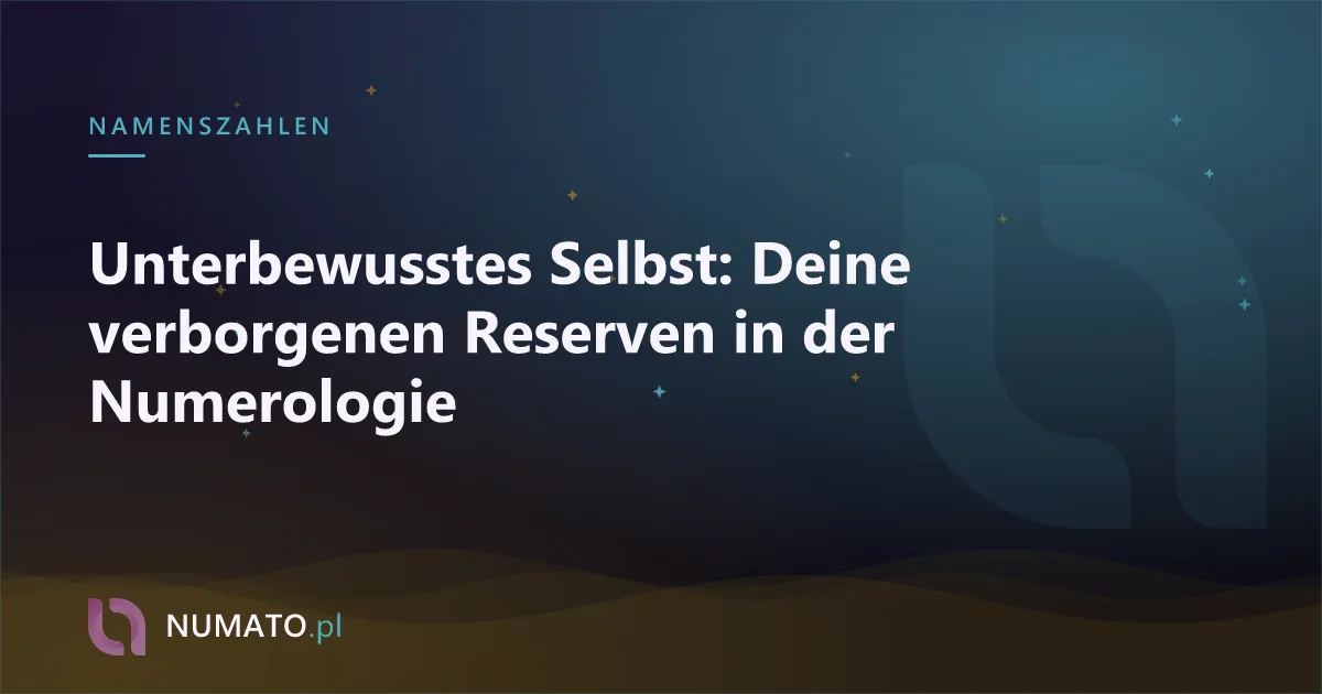 Unterbewusstes Selbst: Deine verborgenen Reserven in der Numerologie
