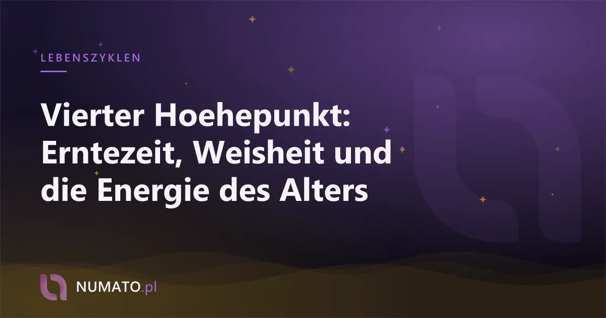 Vierter Hoehepunkt: Erntezeit, Weisheit und die Energie des Alters