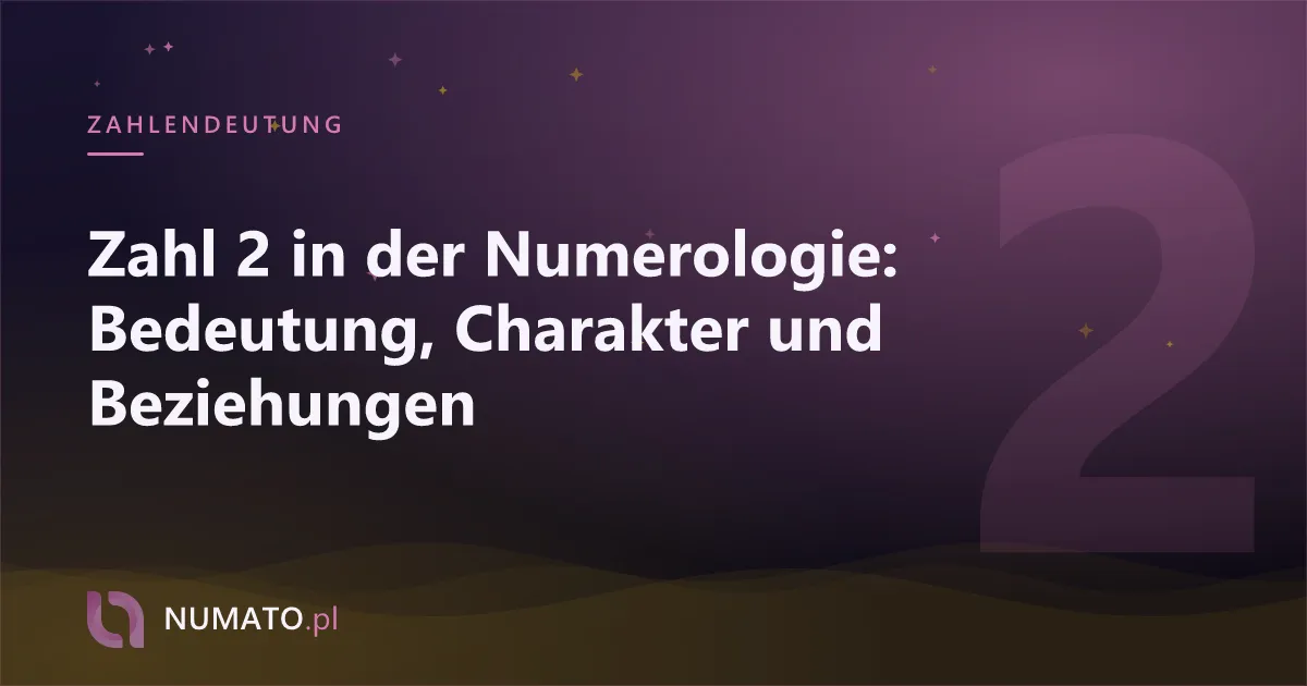 Zahl 2 in der Numerologie: Bedeutung, Charakter und Beziehungen