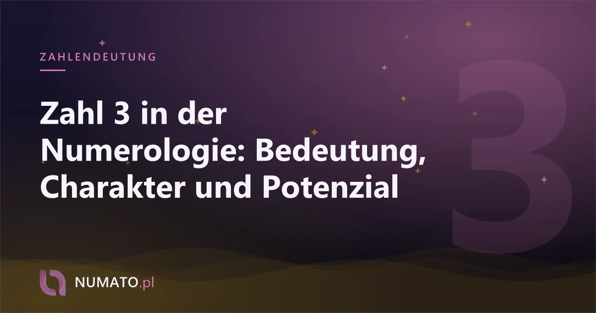 Zahl 3 in der Numerologie: Bedeutung, Charakter und Potenzial