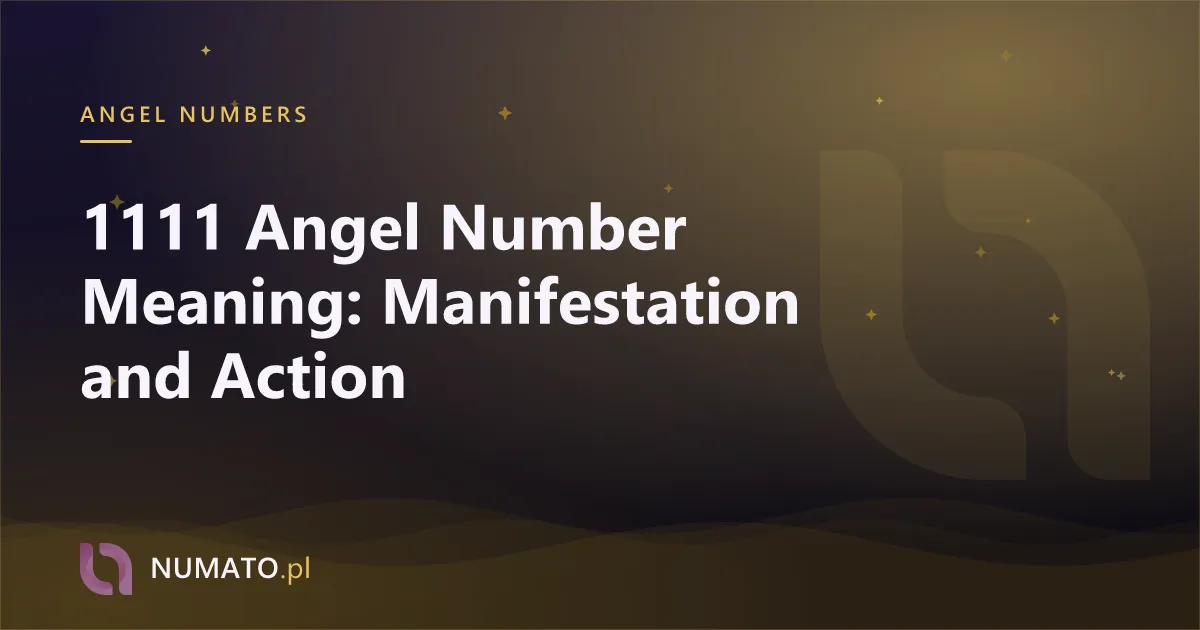 1111 Angel Number Meaning: Manifestation and Action