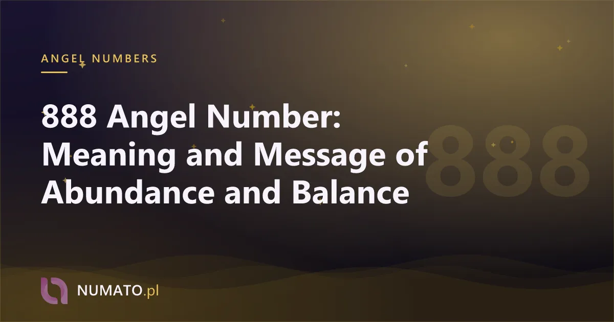 888 Angel Number: Meaning and Message of Abundance and Balance