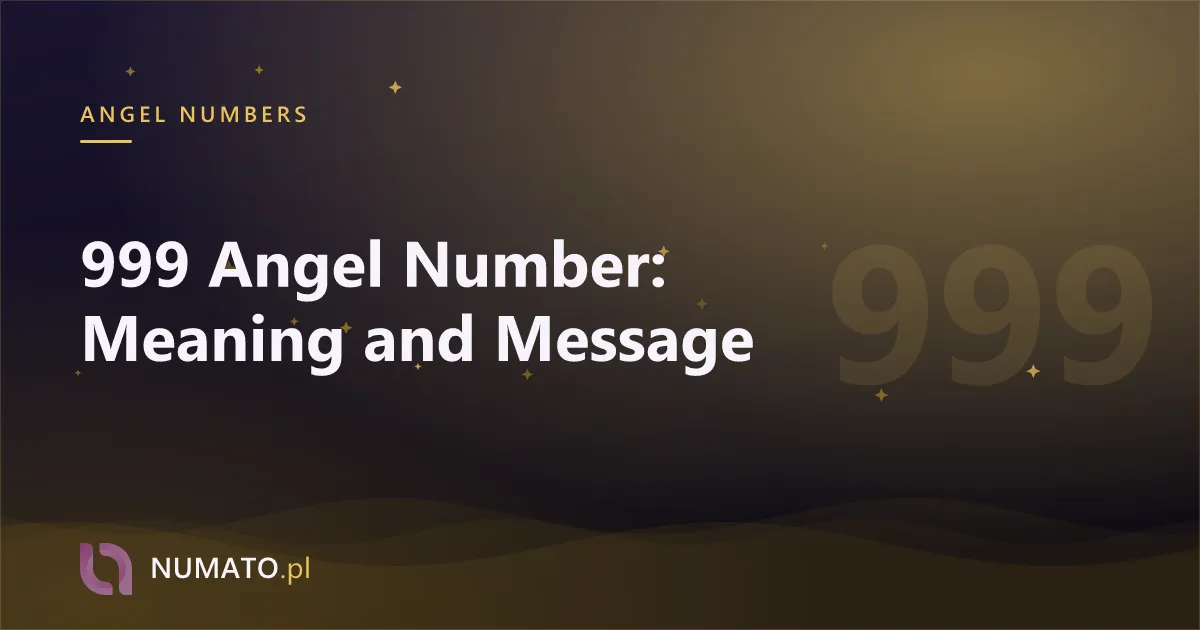 999 Angel Number: Meaning and Message
