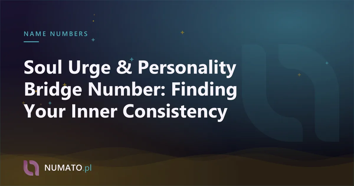 Soul Urge & Personality Bridge Number: Finding Your Inner Consistency