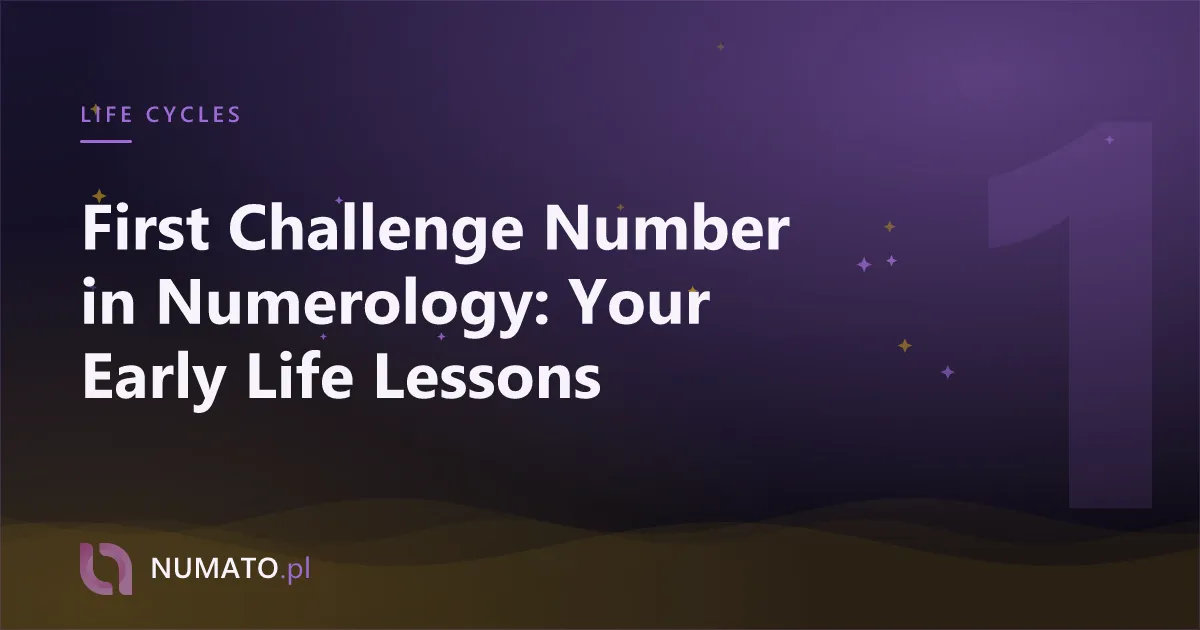 First Challenge Number in Numerology: Your Early Life Lessons