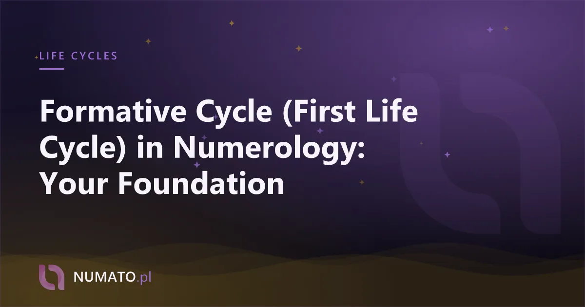 Formative Cycle (First Life Cycle) in Numerology: Your Foundation