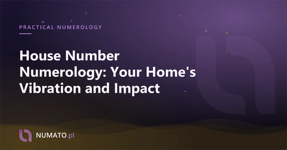 House Number Numerology: Your Home's Vibration and Impact