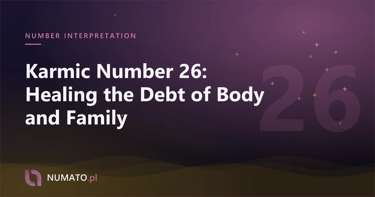 Karmic Number 26: Healing the Debt of Body and Family