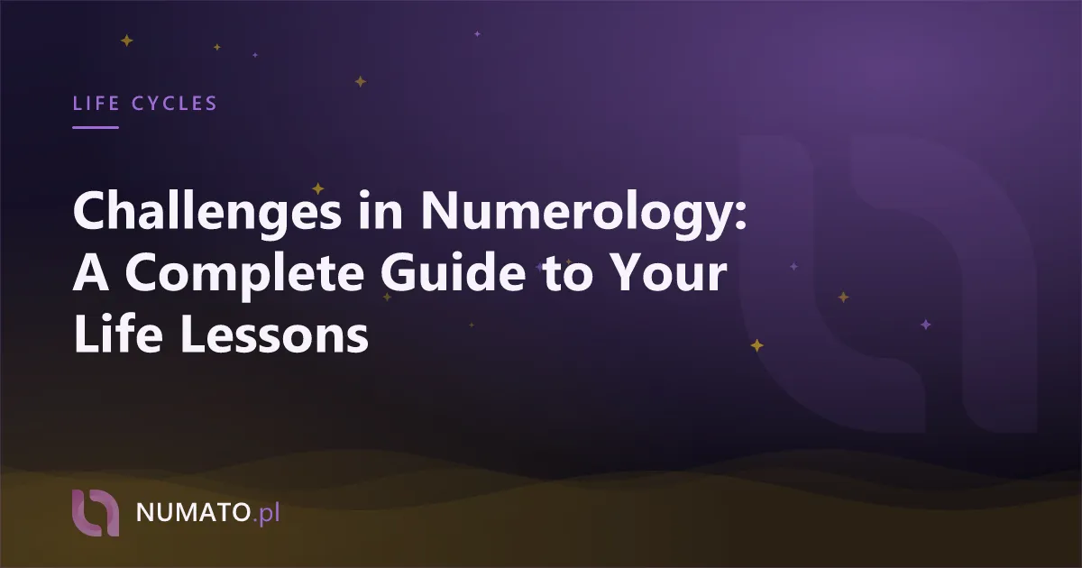 Challenges in Numerology: A Complete Guide to Your Life Lessons