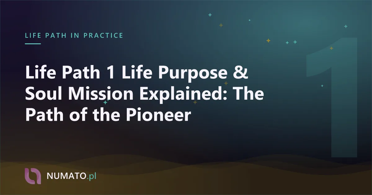 Life Path 1 Life Purpose & Soul Mission Explained: The Path of the Pioneer