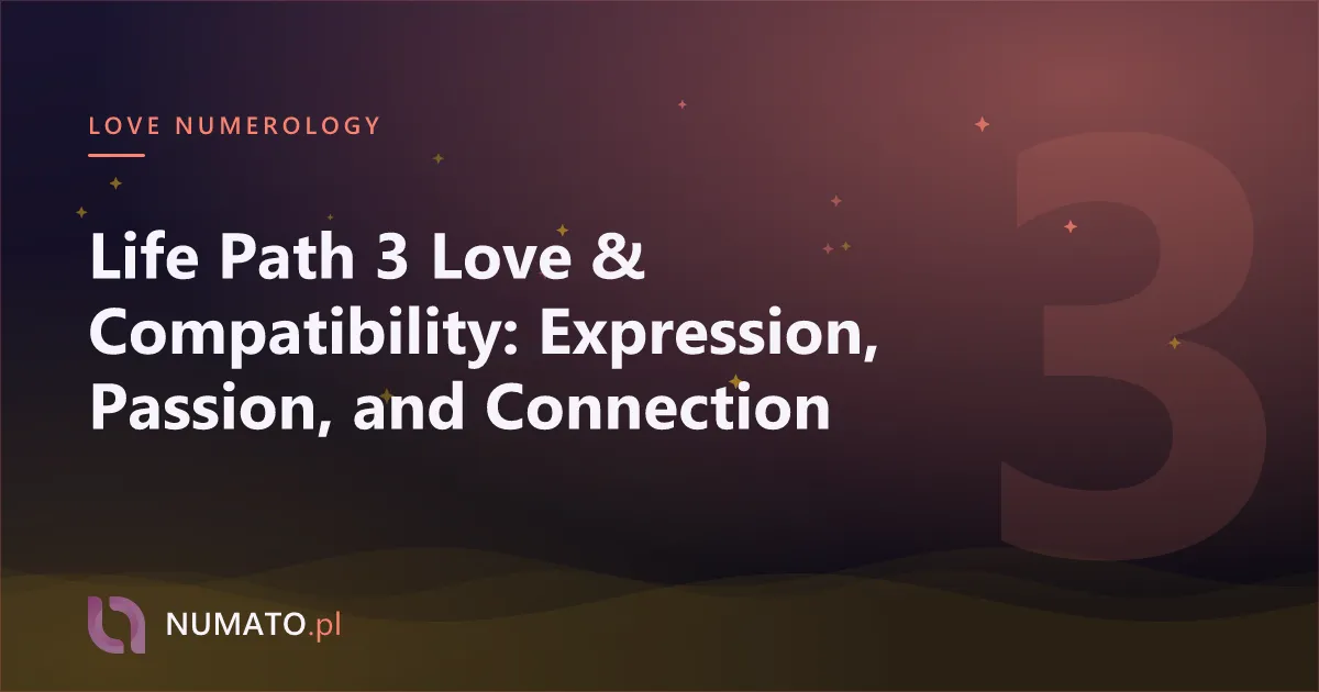 Life Path 3 Love & Compatibility: Expression, Passion, and Connection