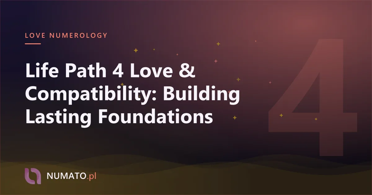 Life Path 4 Love & Compatibility: Building Lasting Foundations