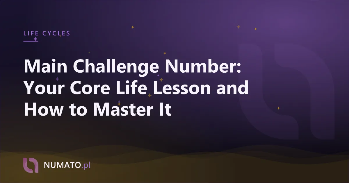 Main Challenge Number: Your Core Life Lesson and How to Master It