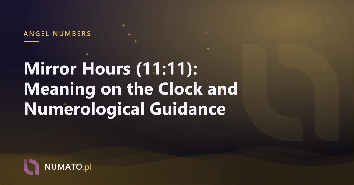 Mirror Hours (11:11): Meaning on the Clock and Numerological Guidance
