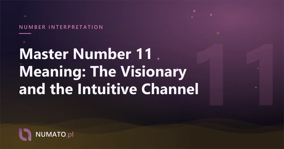 Master Number 11 Meaning: The Visionary and the Intuitive Channel