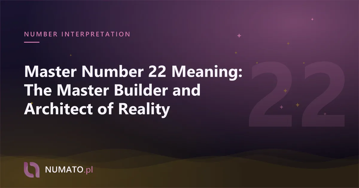 Master Number 22 Meaning: The Master Builder and Architect of Reality
