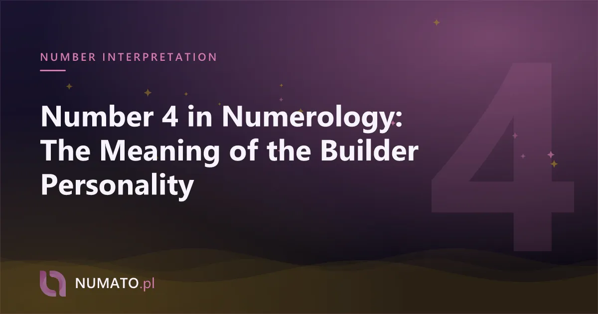 Number 4 in Numerology: The Meaning of the Builder Personality