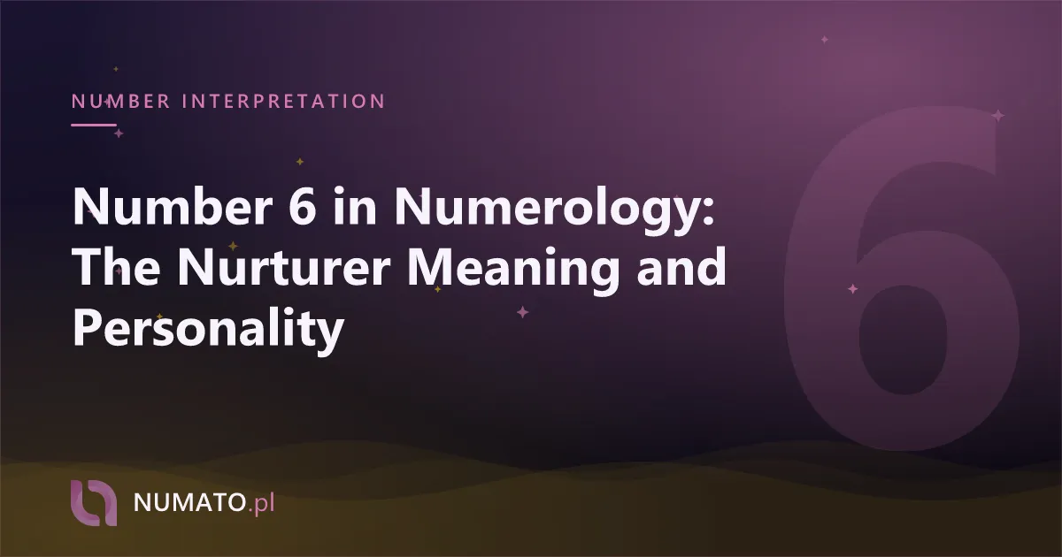 Number 6 in Numerology: The Nurturer Meaning and Personality